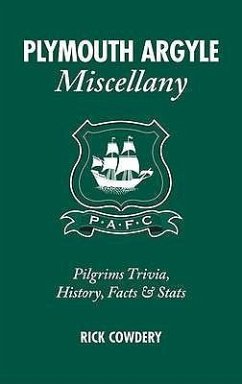 Plymouth Argyle Miscellany: Pilgrims Trivia, History, Facts & STATS - Cowdery, Rick