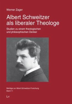 Albert Schweitzer als liberaler Theologe - Zager, Werner