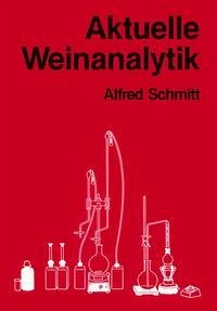 Aktuelle Weinanalytik - Schmitt, Alfred