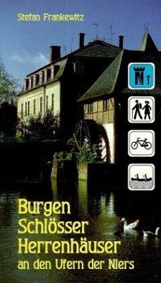 Burgen, Schlösser, Herrenhäuser an den Ufern der Niers