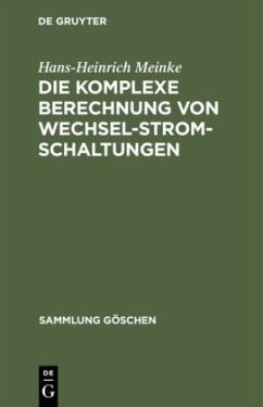Die komplexe Berechnung von Wechselstromschaltungen - Meinke, Hans-Heinrich