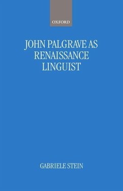 John Palsgrave as Renaissance Linguist - Stein, Gabriele