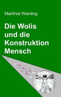Die Wolis und die Konstruktion Mensch - Werding, Manfred