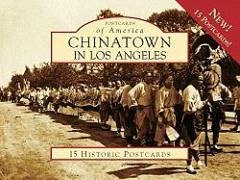 Chinatown in Los Angeles - Cho, Jenny; Chinese Historical Society of Southern C