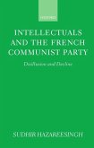 Intellectuals and the French Communist Party: Disillusion and Decline