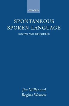Spontaneous Spoken Language - Miller, Jim; Weinert, Regina