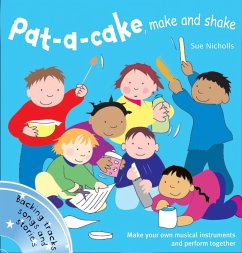Pat-A-Cake, Make and Shake: Make and Play Your Own Musical Instruments - Nicholls, Sue