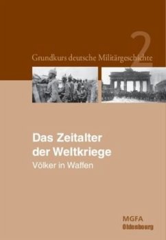 Das Zeitalter der Weltkriege / Grundkurs deutsche Militärgeschichte 2