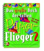 Das große Buch der tollen Papierflieger Bd.2