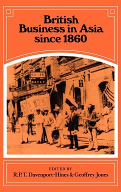 British Business in Asia Since 1860 - Davenport-Hines, R. P. T. / Jones, Geoffrey (eds.)