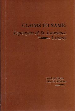 Claims to Name: Toponyms of St. Lawrence County - Harder, Kelsie B.; Smallman, Mary H.