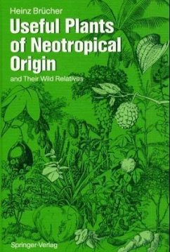Useful Plants of Neotropical Origins and Their Wild Relatives Useful Plants of Neotropical Origins and Their Wild Relatives