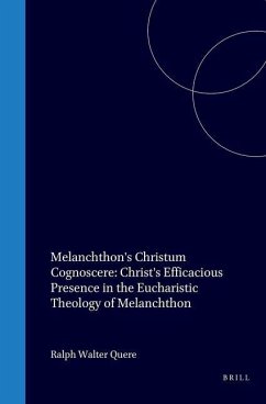 Cover Melanchthon's Christum Cognoscere: Christ's Efficacious Presence in the Eucharistic Theology of Melanchthon