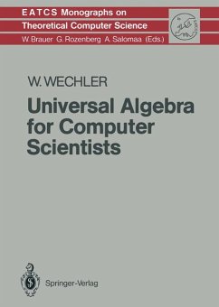 Universal Algebra for Computer Scientists (Monographs in Theoretical Computer Science. An EATCS Series, 25) - Wechler, Wolfgang