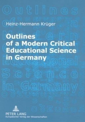 Outlines of a Modern Critical Educational Science in Germany Outlines of a Modern Critical Educational Science in Germany
