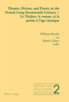 Theatre, Fiction, and Poetry in the French Long Seventeenth Century - Le Théâtre, le roman, et la poésie à l¿âge classique