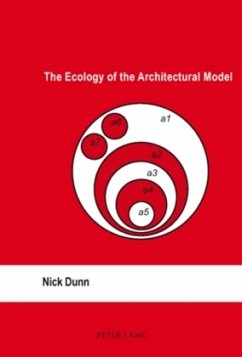 The Ecology of the Architectural Model - Dunn, Nick