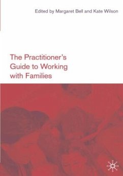 The Practitioner's Guide to Working with Families - Bell, Margaret