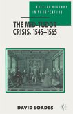 The Mid-Tudor Crisis, 1545-1565