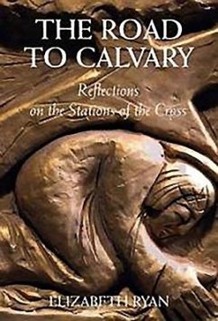 The Road to Calvary: Reflections on the Stations of the Cross - Ryan, Elizabeth