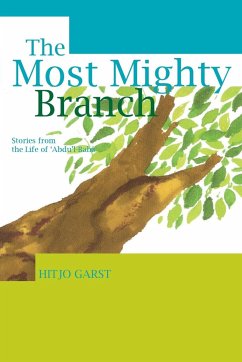 The Most Mighty Branch - Stories from the Life of Abdu'l-Baha