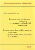 La republique clandestine (1840-1856) Les chansons de Charles Gille. Edition critique / Das politische Lied im Untergrund (1840-1856) - Schneider, Herbert (Hrsg.)