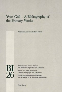 Yvan Goll - A Bibliography of the Primary Works - Kramer, Andreas;Vilain, Robert