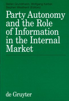 Party Autonomy and the Role of Information in the Internal Market - Grundmann, Stefan / Kerber, Wolfgang / Weatherill, Stephen (eds.)