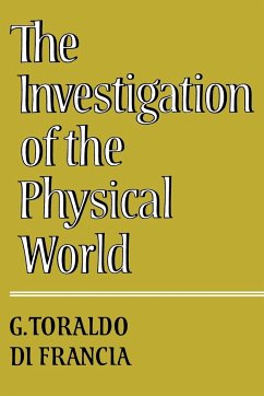 The Investigation of the Physical World - Toraldo Di Francia, G.; Di Francia, Giuliano Toraldo