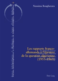 Les rapports franco-allemands à l'épreuve de la question algérienne (1955-1963) - Bougherara, Nassima
