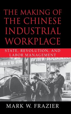 The Making of the Chinese Industrial Workplace - Frazier, Mark W.