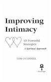 Improving Intimacy: 10 Powerful Strategies a Spiritual Approach