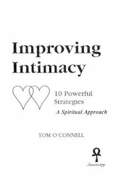 Improving Intimacy: 10 Powerful Strategies a Spiritual Approach - O'Connell, Tom