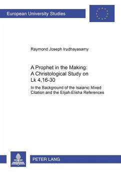 A Prophet in the Making: A Christological Study on Lk 4,16-30 - Irudhayasamy, Raymond Joseph