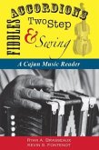 Accordions, Fiddles, Two Step & Swing: A Cajun Music Reader