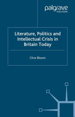 Literature, Politics and Intellectual Crisis in Britain Today - Bloom, Clive