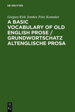 A Basic Vocabulary of Old English Prose / Grundwortschatz altenglische Prosa - Kemmler, Fritz;Jember, Gregory K.