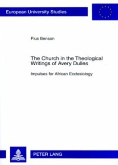 The Church in the Theological Writings of Avery Dulles - Benson, Pius