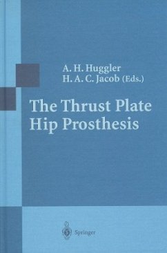The Thrust Plate Hip Prosthesis - Huggler, A.H. und Hilaire A.C. Jacob