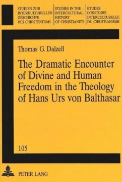 The Dramatic Encounter of Divine and Human Freedom in the Theology of Hans Urs von Balthasar - Dalzell, SM, Thomas G.;Dalzell, SM, Thomas G.