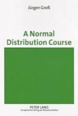 A Normal Distribution Course A Normal Distribution Course