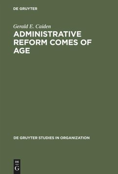 Administrative Reform Comes of Age - Caiden, Gerald E.