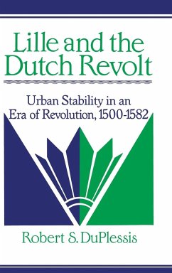 Lille and the Dutch Revolt - Duplessis, Robert S.