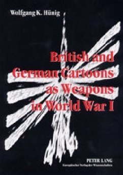 British and German Cartoons as Weapons in World War I - Hünig, Wolfgang