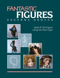 Fantastic Figures: Ideas & Techniques Using the New Clays - Oroyan, Susanna