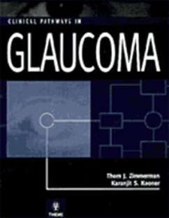 Clinical Pathways in Glaucoma - Zimmerman, Thom J; Kooner, Karanjit S