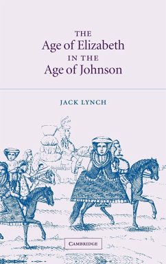The Age of Elizabeth in the Age of Johnson - Lynch, Jack