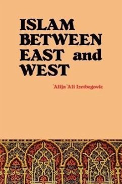 Islam Between East and West - Izetbegovic, Alija Ali