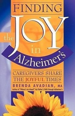 Finding the Joy in Alzheimer's: Caregivers Share the Joyful Times - Avadian, Brenda