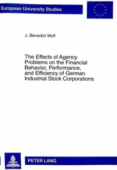 The Effects of Agency Problems on the Financial Behavior, Performance, and Efficiency of German Industrial Stock Corpora - Wolf, J. Benedict